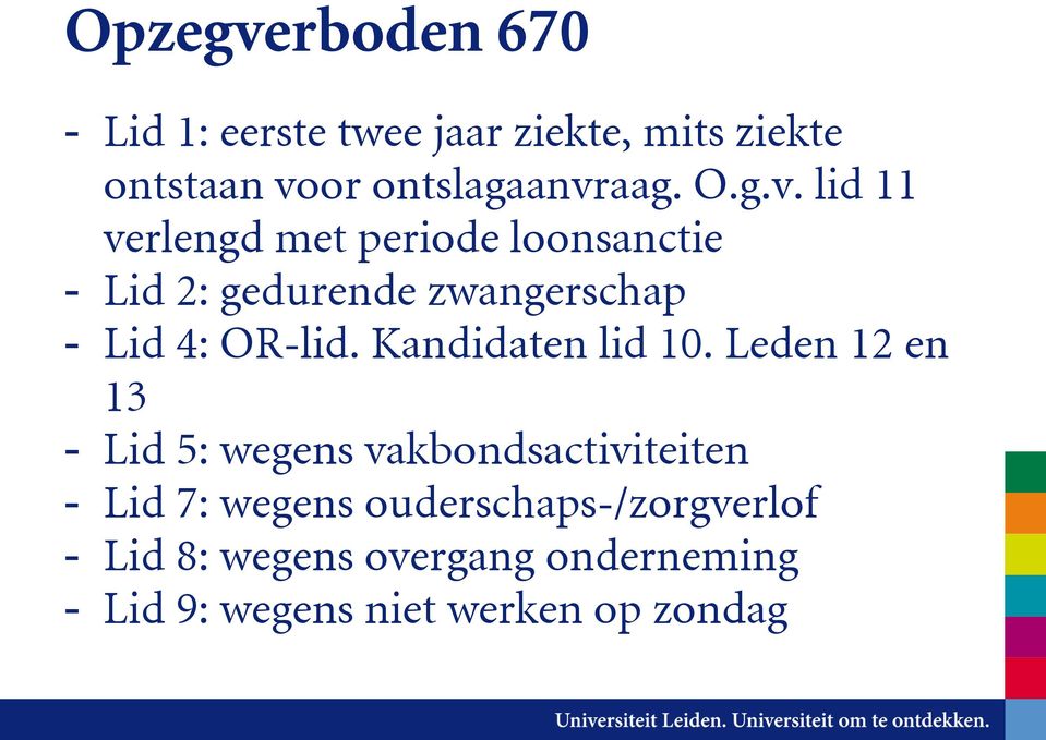 lid 11 verlengd met periode loonsanctie - Lid 2: gedurende zwangerschap - Lid 4: OR-lid.