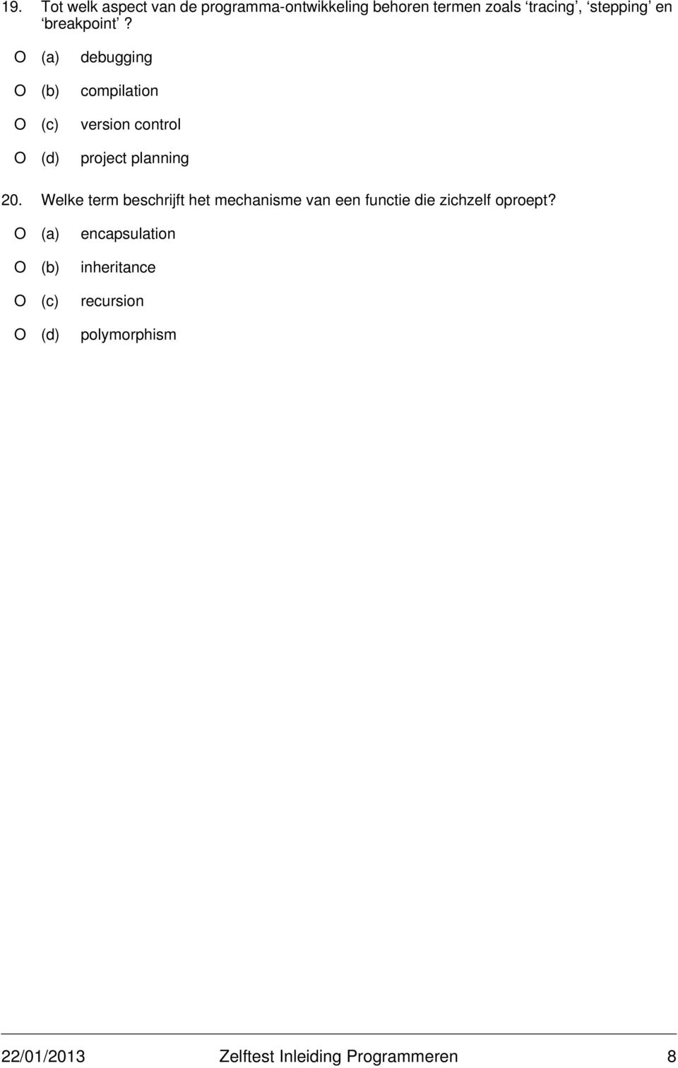 Welke term beschrijft het mechanisme van een functie die zichzelf oproept?