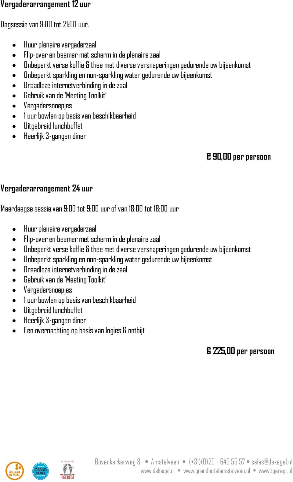 Vergaderarrangement 24 uur Meerdaagse sessie van 9:00 tot 9:00 uur of van 18:00