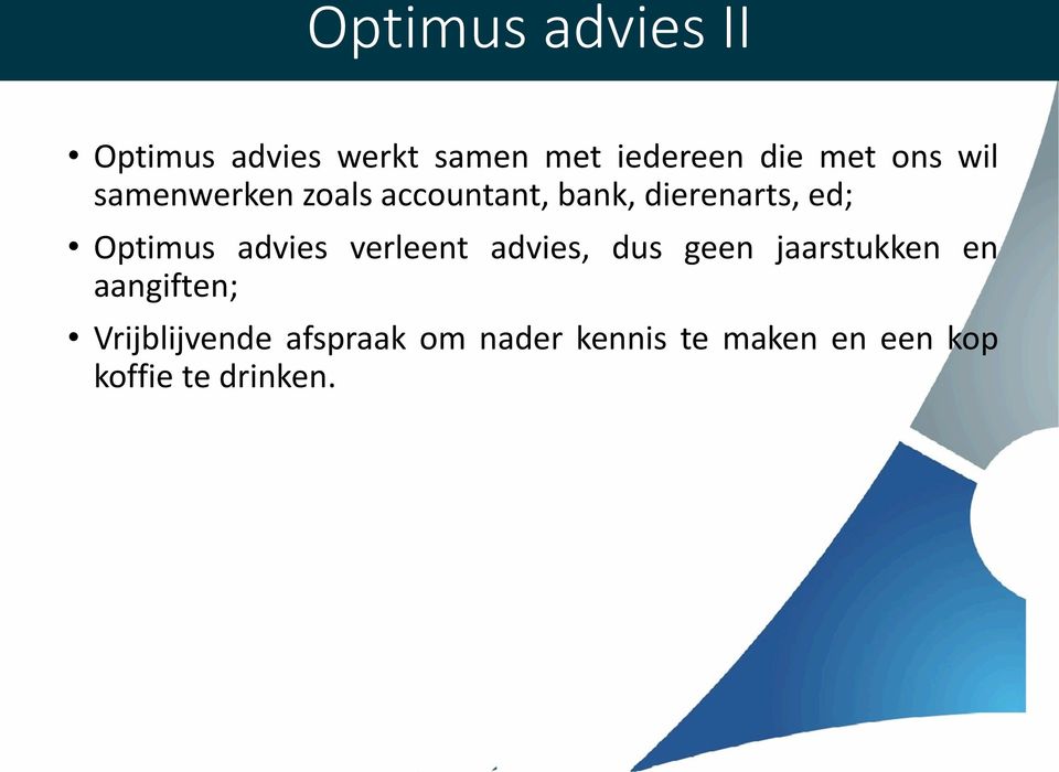 advies verleent advies, dus geen jaarstukken en aangiften;