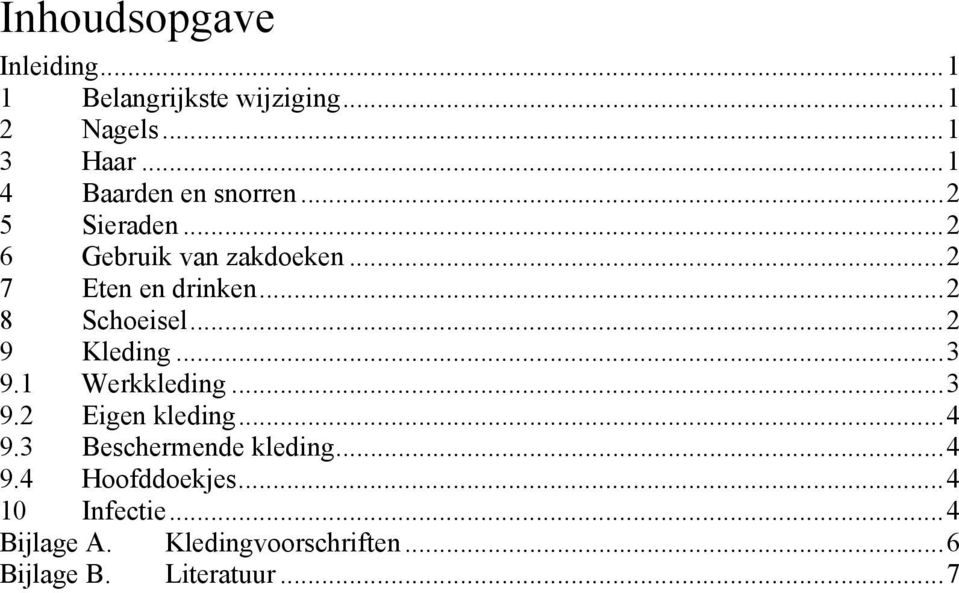 ..2 8 Schoeisel...2 9 Kleding...3 9.1 Werkkleding...3 9.2 Eigen kleding...4 9.