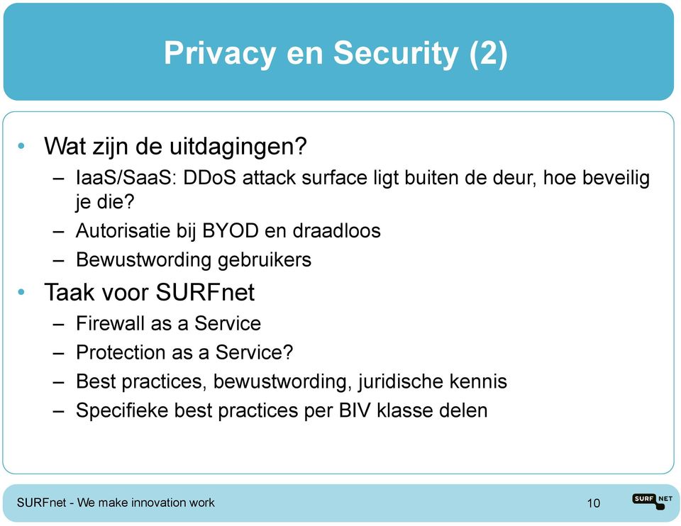 Autorisatie bij BYOD en draadloos Bewustwording gebruikers Taak voor SURFnet Firewall as a