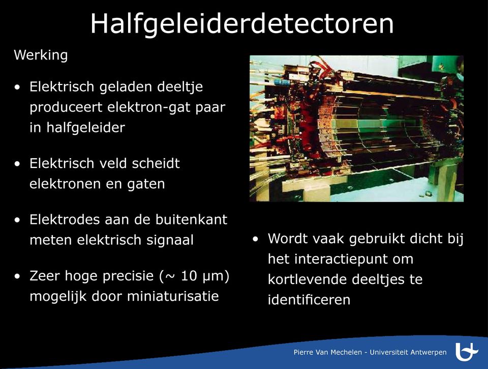 buitenkant meten elektrisch signaal Zeer hoge precisie (~ 10 µm) mogelijk door