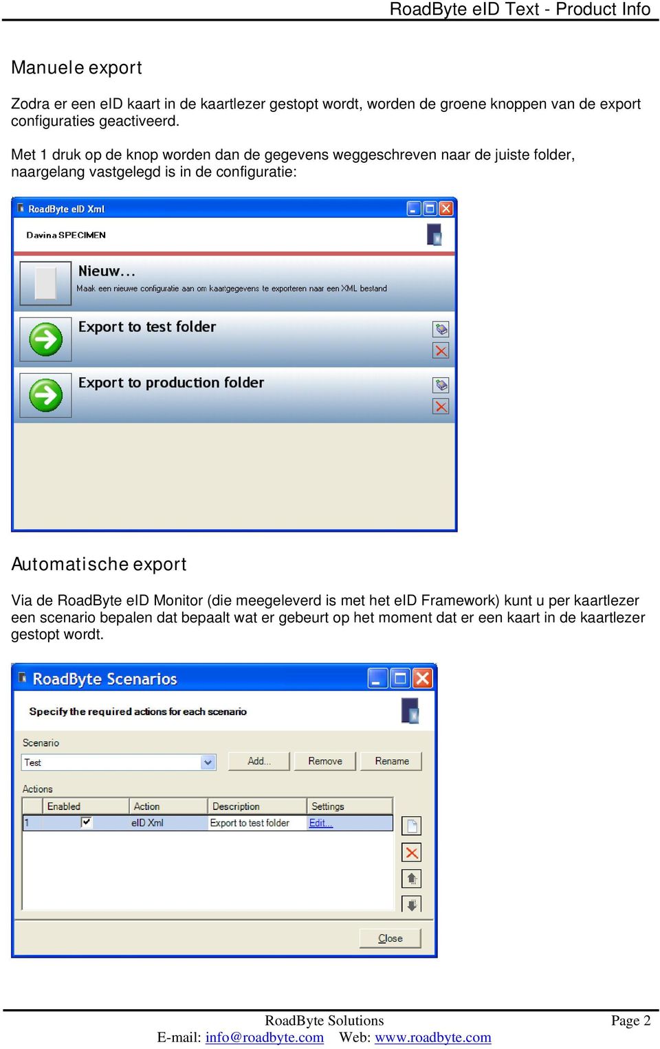 Met 1 druk op de knop worden dan de gegevens weggeschreven naar de juiste folder, naargelang vastgelegd is in de configuratie: