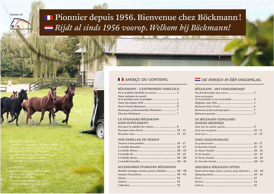 Le présent catalogue de vans/remorques pour chevaux est valable à partir de juin 2011 et jusqu à nouvel ordre. IMPRESSUM Concept & Realisatie: KAAPKE GmbH.