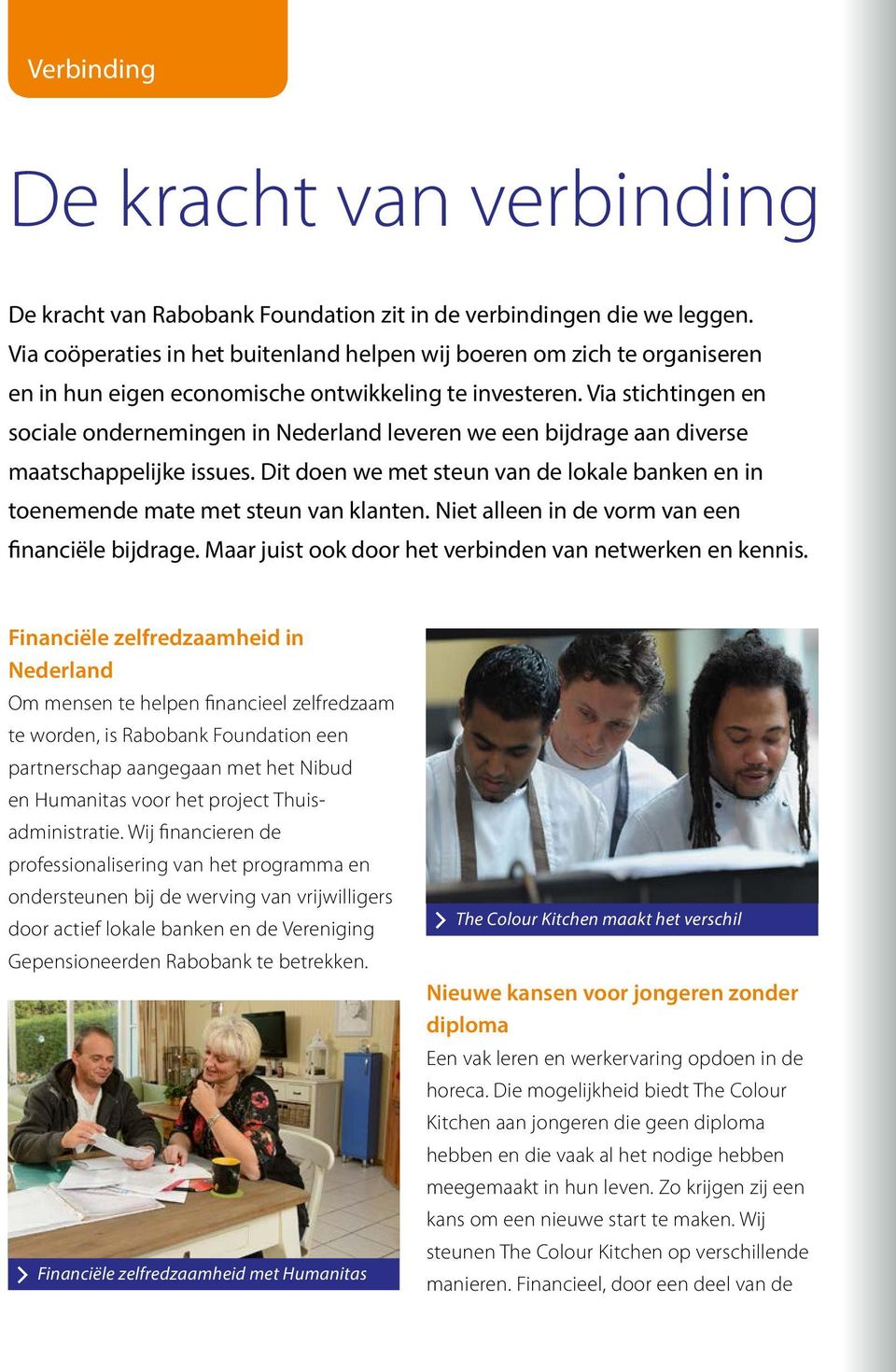 Via stichtingen en sociale ondernemingen in Nederland leveren we een bijdrage aan diverse maatschappelijke issues.