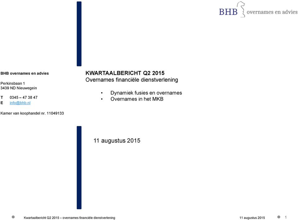 nl KWARTAALBERICHT Q2 2015 Overnames financiële dienstverlening Dynamiek fusies