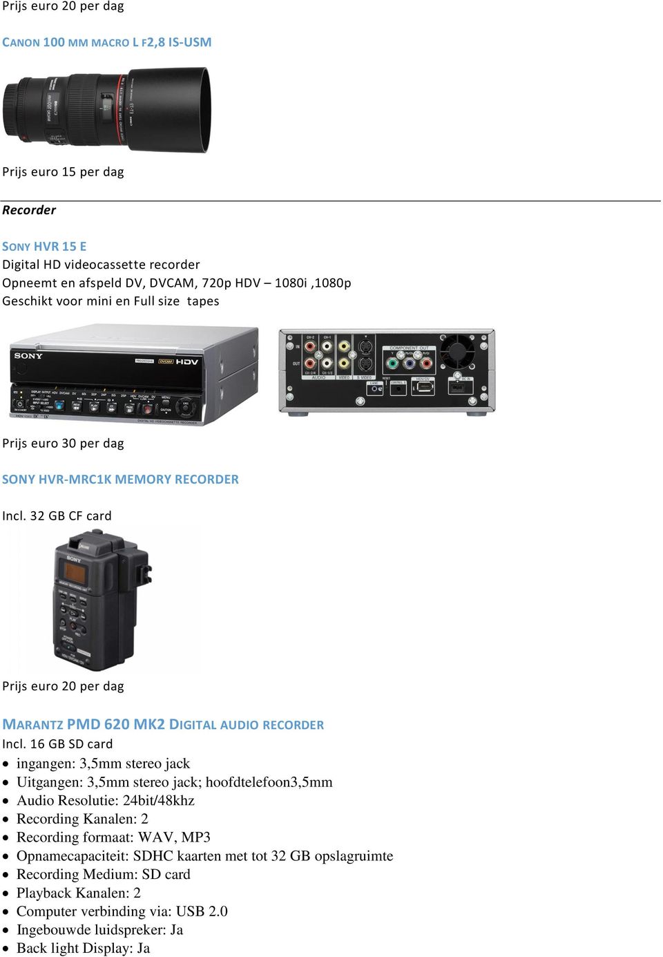 32 GB CF card Prijs euro 20 per dag MARANTZ PMD 620 MK2 DIGITAL AUDIO RECORDER Incl.