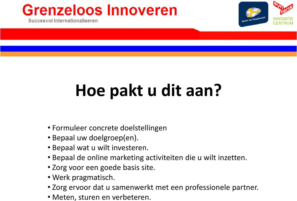 Bepaal wat u wilt investeren.