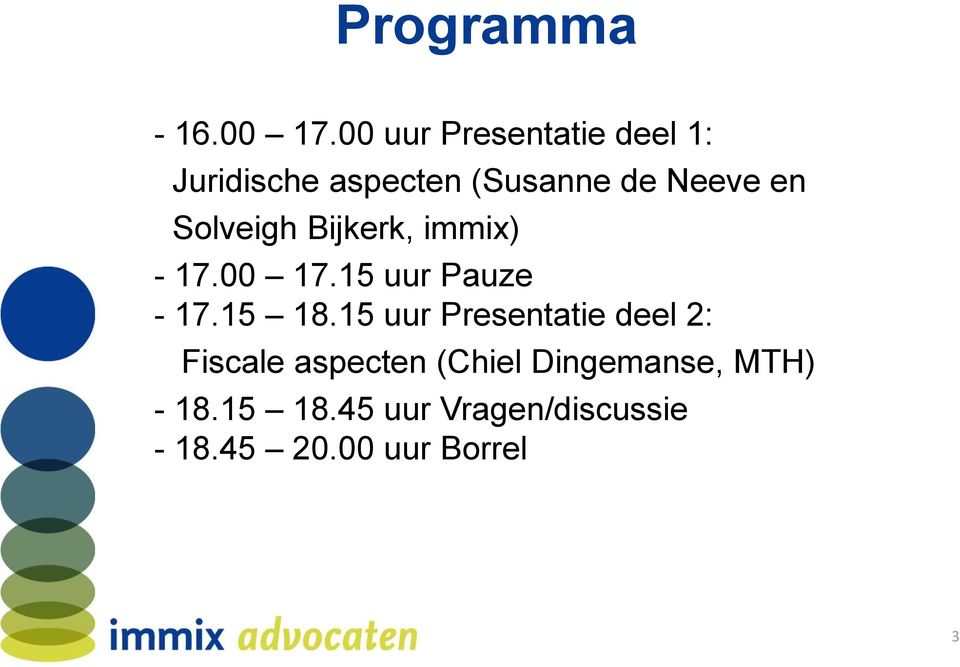 Solveigh Bijkerk, immix) - 17.00 17.15 uur Pauze - 17.15 18.