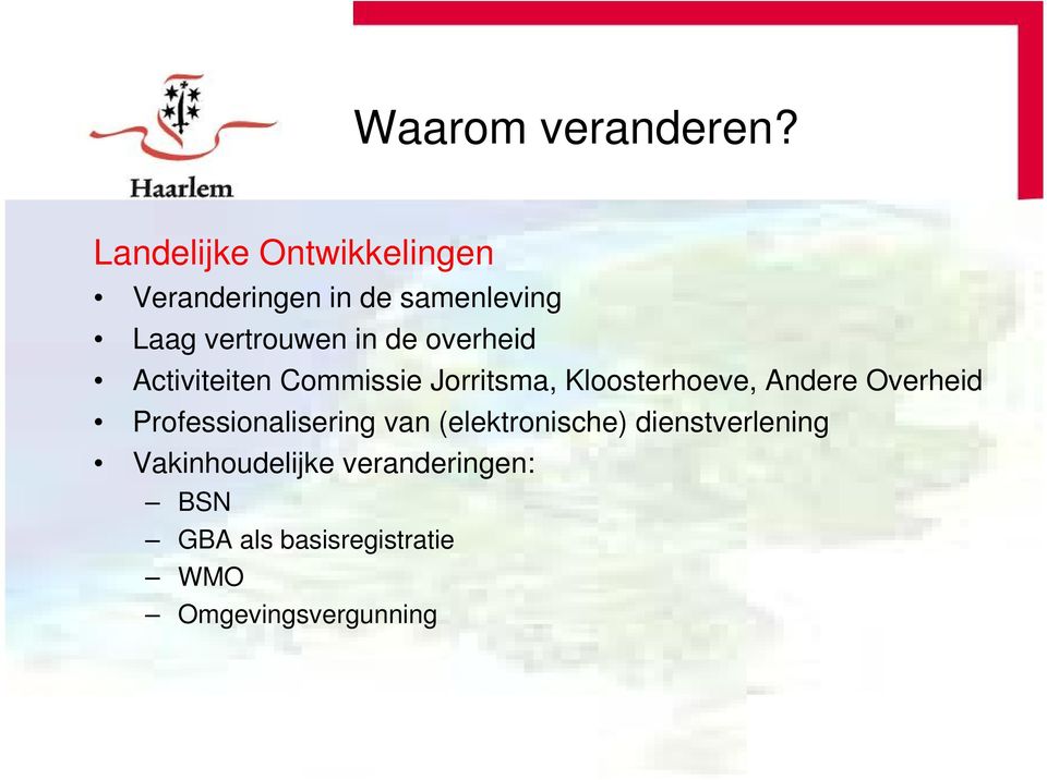 de overheid Activiteiten Commissie Jorritsma, Kloosterhoeve, Andere Overheid