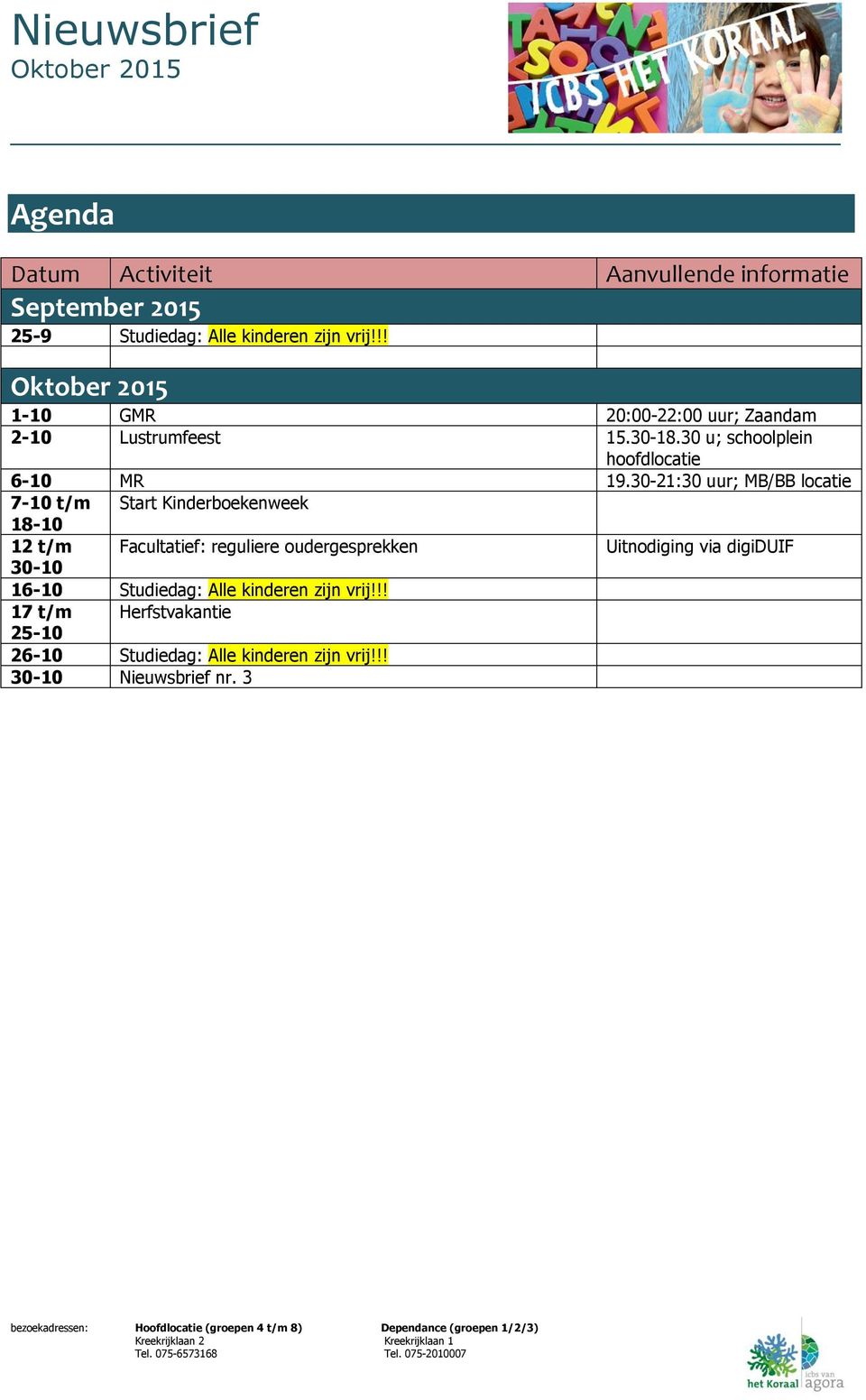 30-21:30 uur; MB/BB locatie 7-10 t/m Start Kinderboekenweek 18-10 12 t/m Facultatief: reguliere oudergesprekken