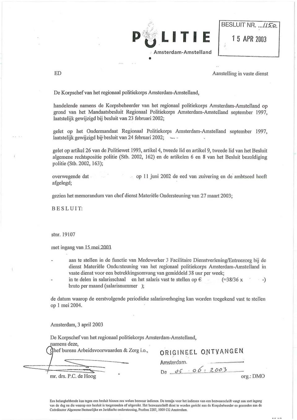 het Mandaatsbesluit Regionaal Politiekorps Amsterdam-Amstelland september 1997, laatstelijk gewijzigd bij besluit van 23 februari 2002; gelet op het Ondermandaat Regionaal Politiekorps