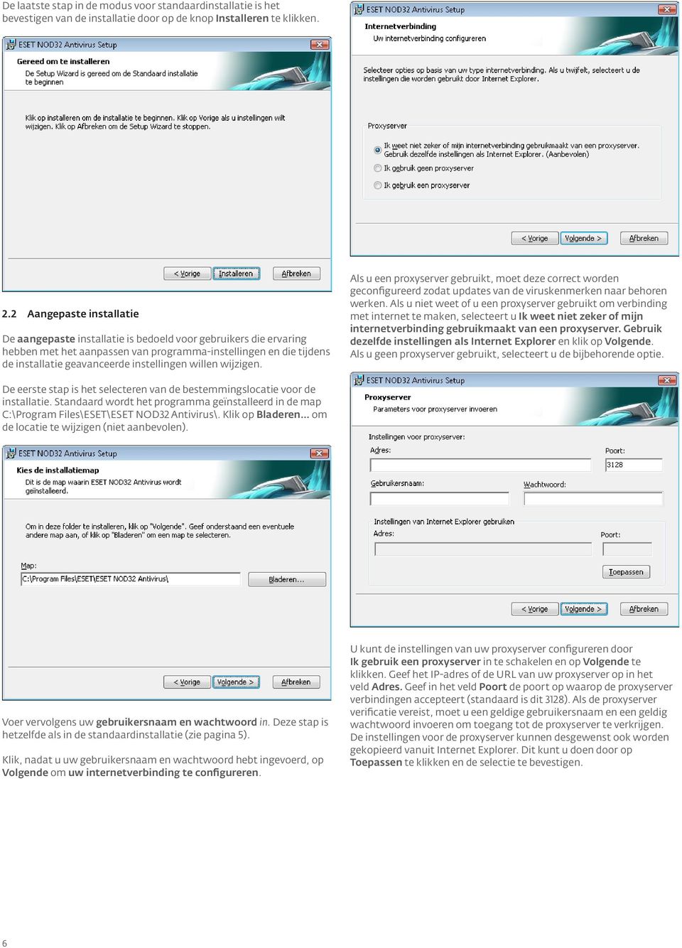 willen wijzigen. Als u een proxyserver gebruikt, moet deze correct worden geconfigureerd zodat updates van de viruskenmerken naar behoren werken.