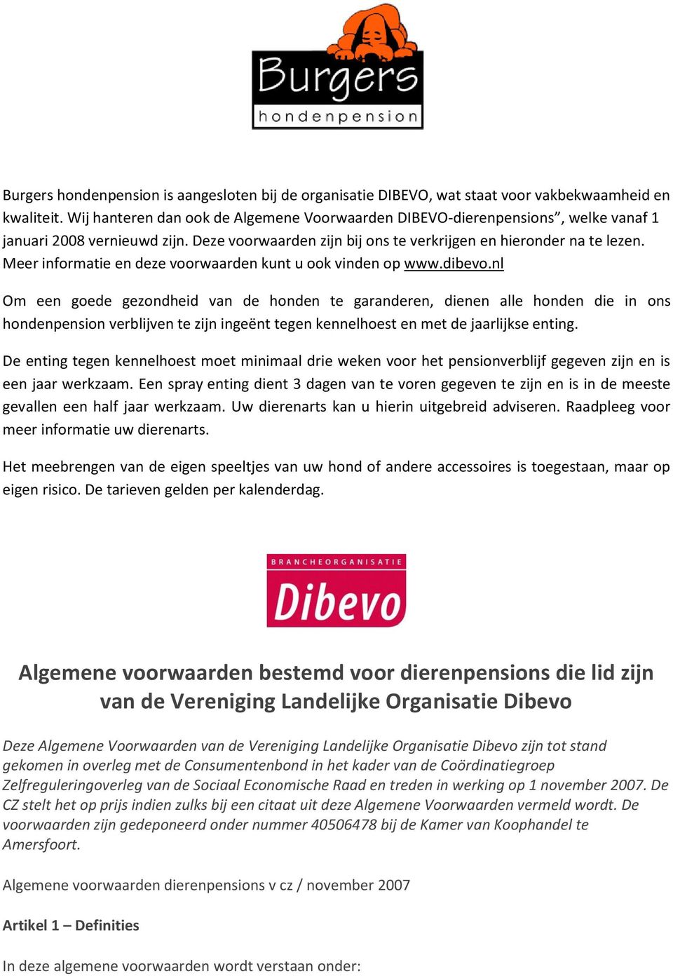 Meer informatie en deze voorwaarden kunt u ook vinden op www.dibevo.