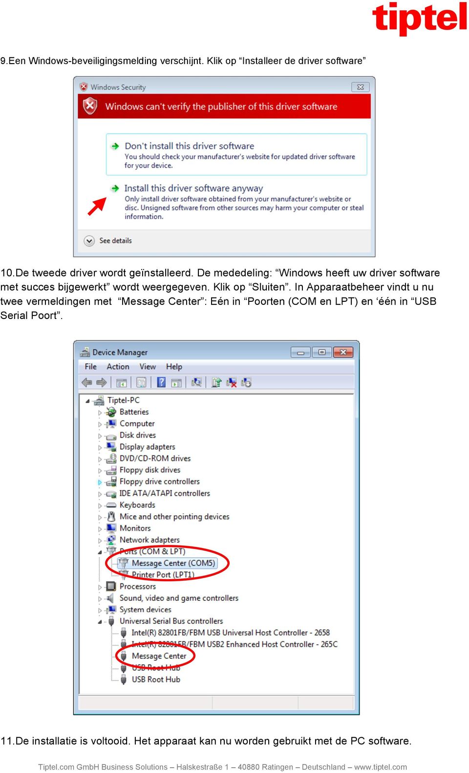 De mededeling: Windows heeft uw driver software met succes bijgewerkt wordt weergegeven. Klik op Sluiten.