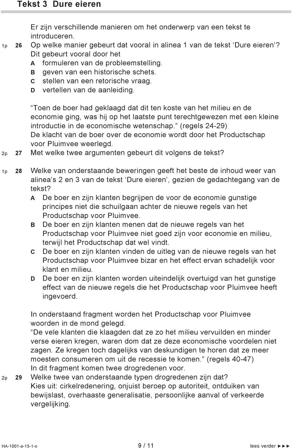 Toen de boer had geklaagd dat dit ten koste van het milieu en de economie ging, was hij op het laatste punt terechtgewezen met een kleine introductie in de economische wetenschap.