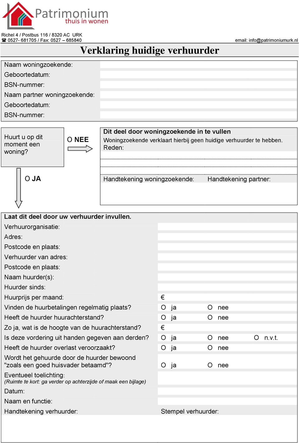 Reden: O JA Handtekening woningzoekende: Handtekening partner: Laat dit deel door uw verhuurder invullen.