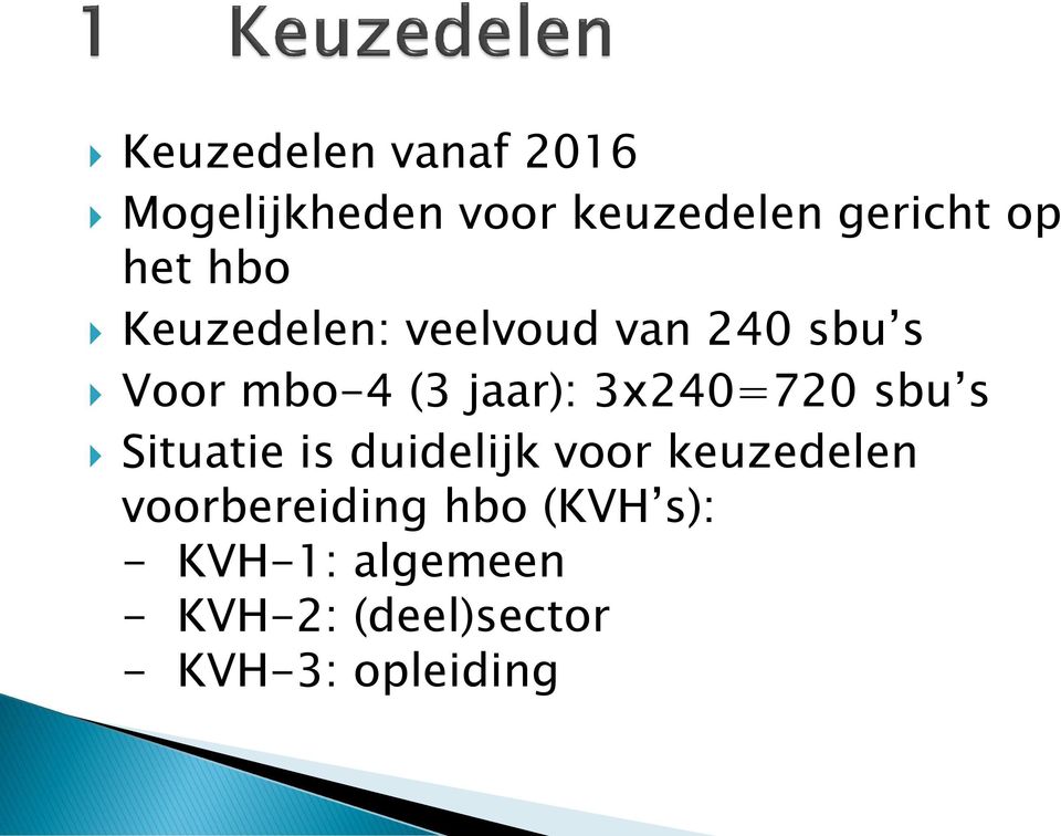 3x240=720 sbu s Situatie is duidelijk voor keuzedelen