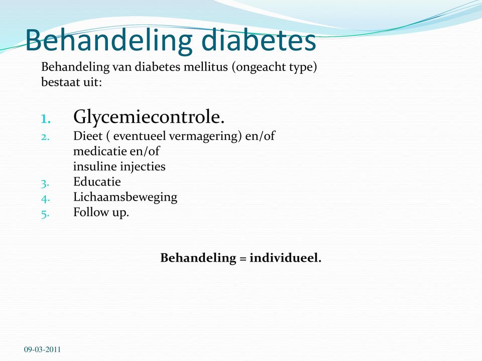 Dieet ( eventueel vermagering) en/of medicatie en/of insuline