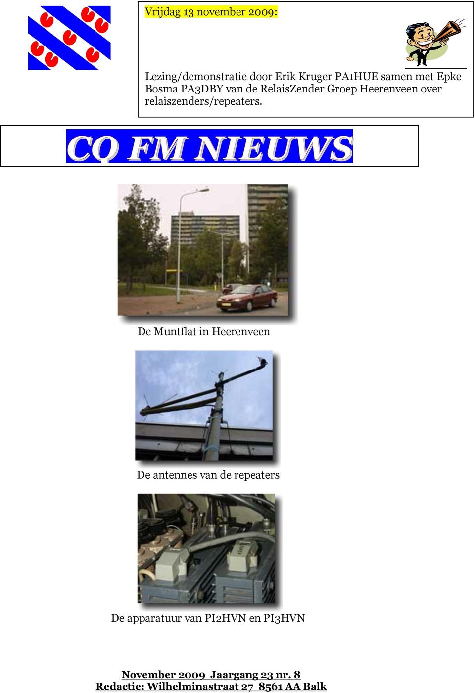 CQ FM NIEUWS Nieuw De Muntflat in Heerenveen De antennes van de repeaters De apparatuur