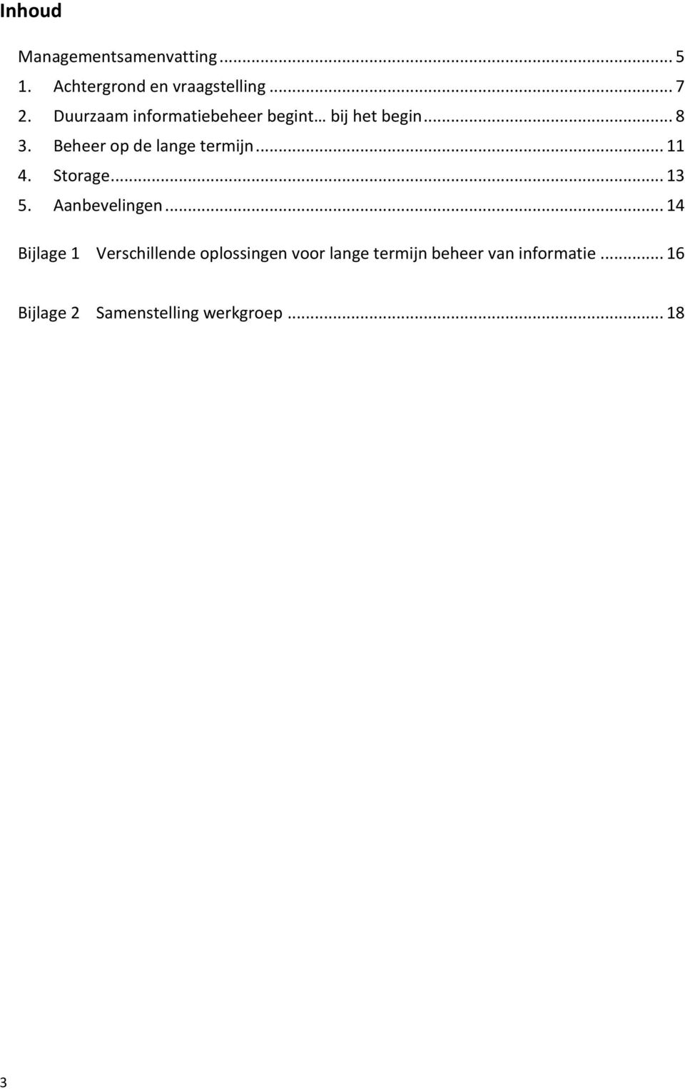 .. 11 4. Storage... 13 5. Aanbevelingen.