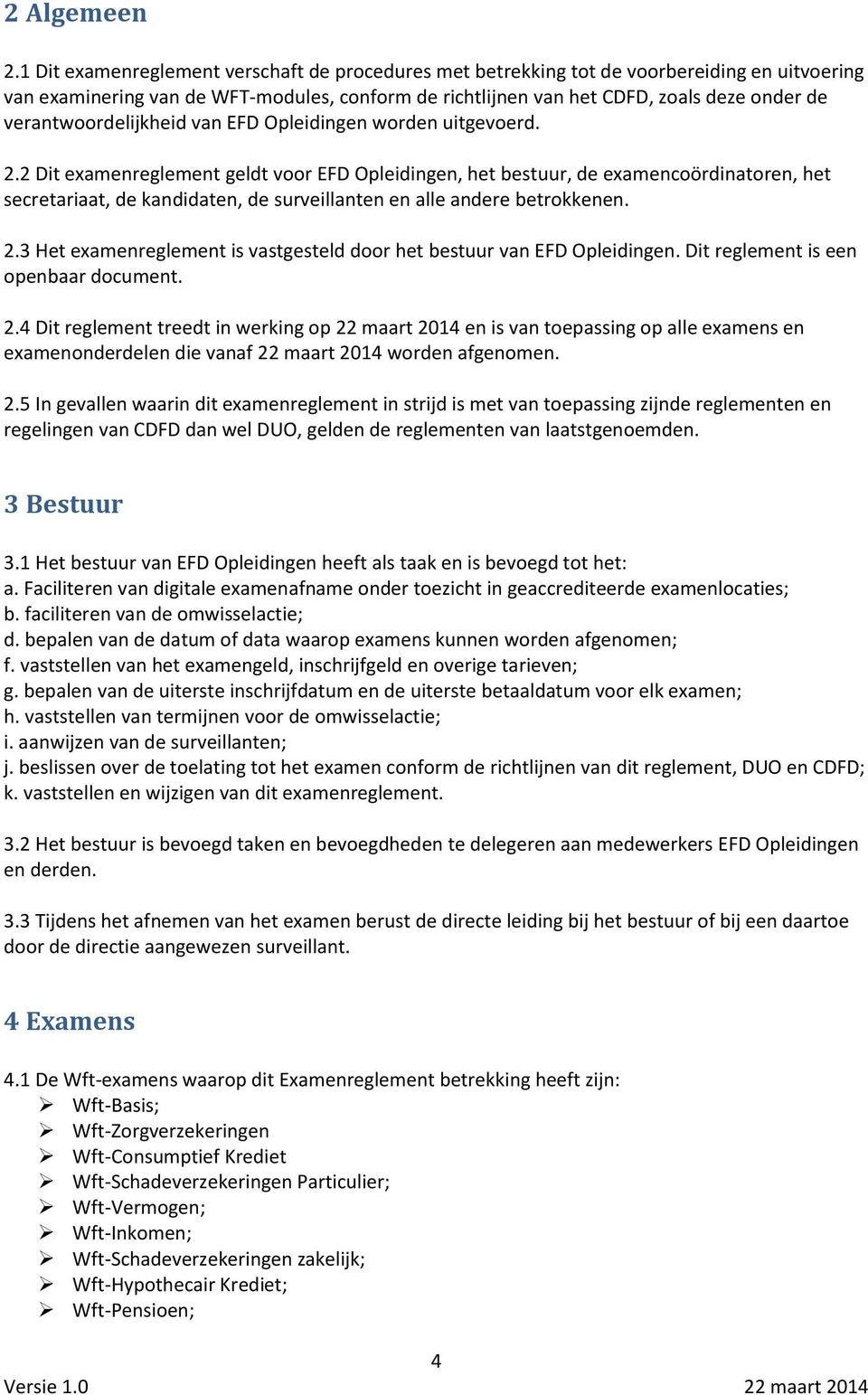 verantwoordelijkheid van EFD Opleidingen worden uitgevoerd. 2.