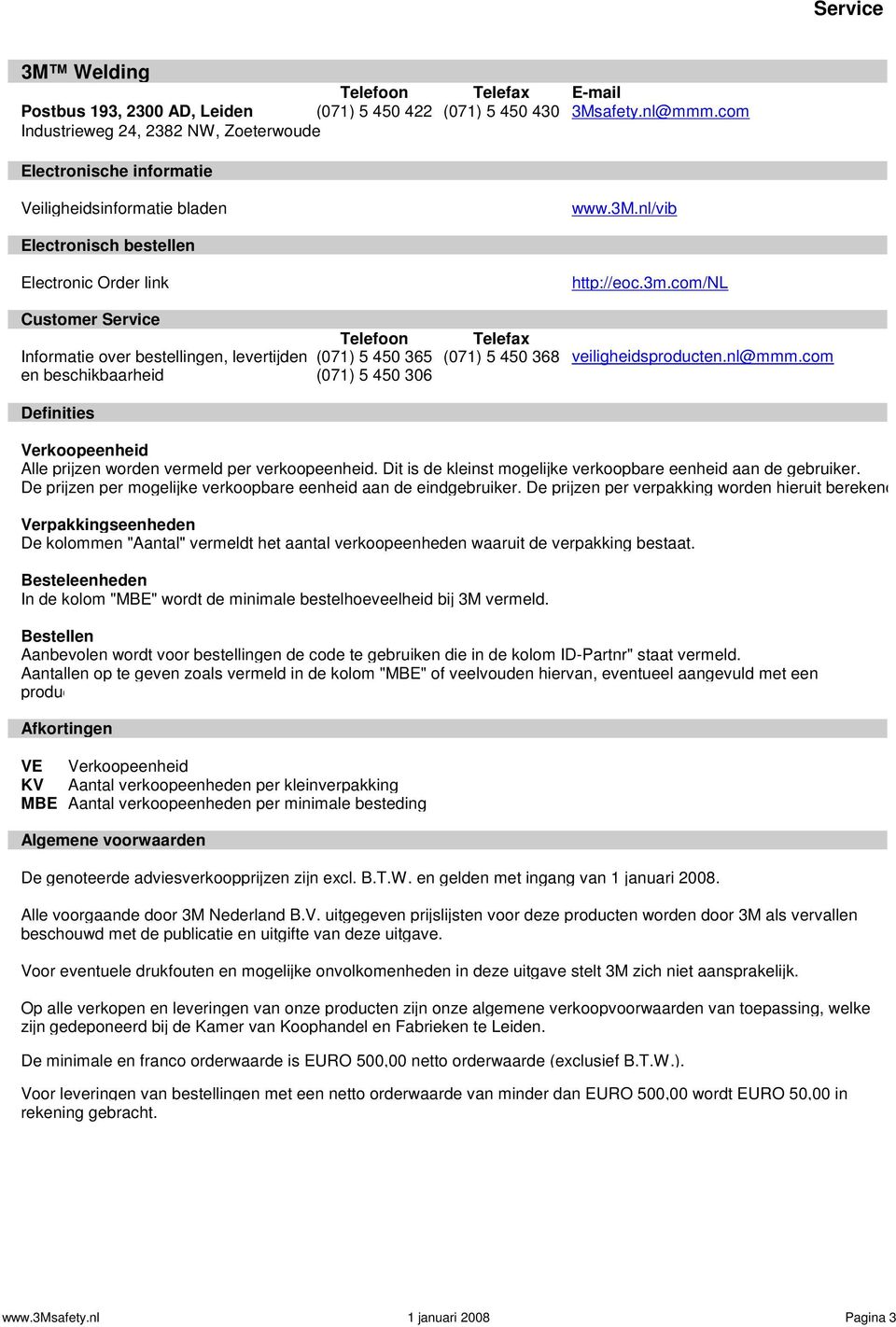 nl/vib Electronisch bestellen Electronic Order link Customer Service Telefoon Telefax Informatie over bestellingen, levertijden (071) 5 450 365 (071) 5 450 368 en beschikbaarheid (071) 5 450 306