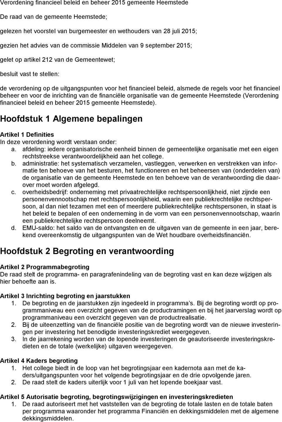 financieel beheer en voor de inrichting van de financiële organisatie van de gemeente Heemstede (Verordening financieel beleid en beheer 2015 gemeente Heemstede).