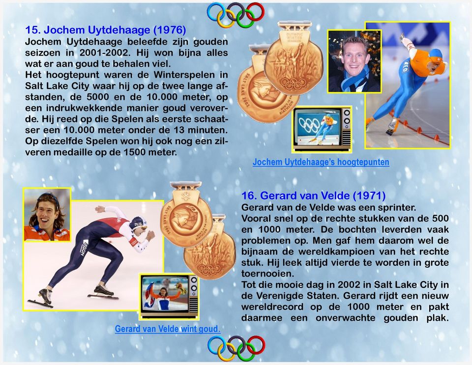 Hij reed op die Spelen als eerste schaatser een 10.000 meter onder de 13 minuten. Op diezelfde Spelen won hij ook nog een zilveren medaille op de 1500 meter.