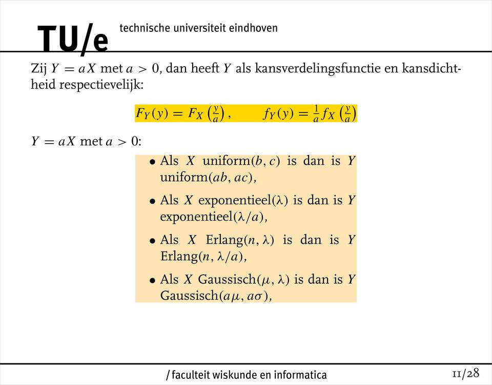 uniform(b, c) is dan is Y uniform(ab, ac), Als X exponentieel(λ) is dan is Y