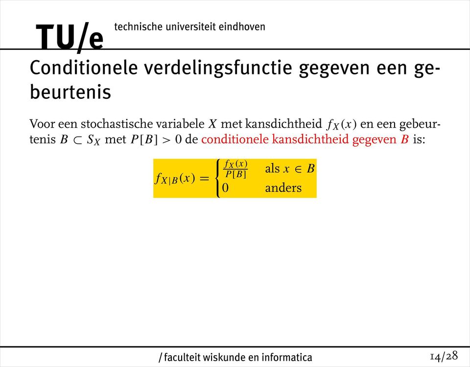 een gebeurtenis B S X met P[B] > 0 de conditionele