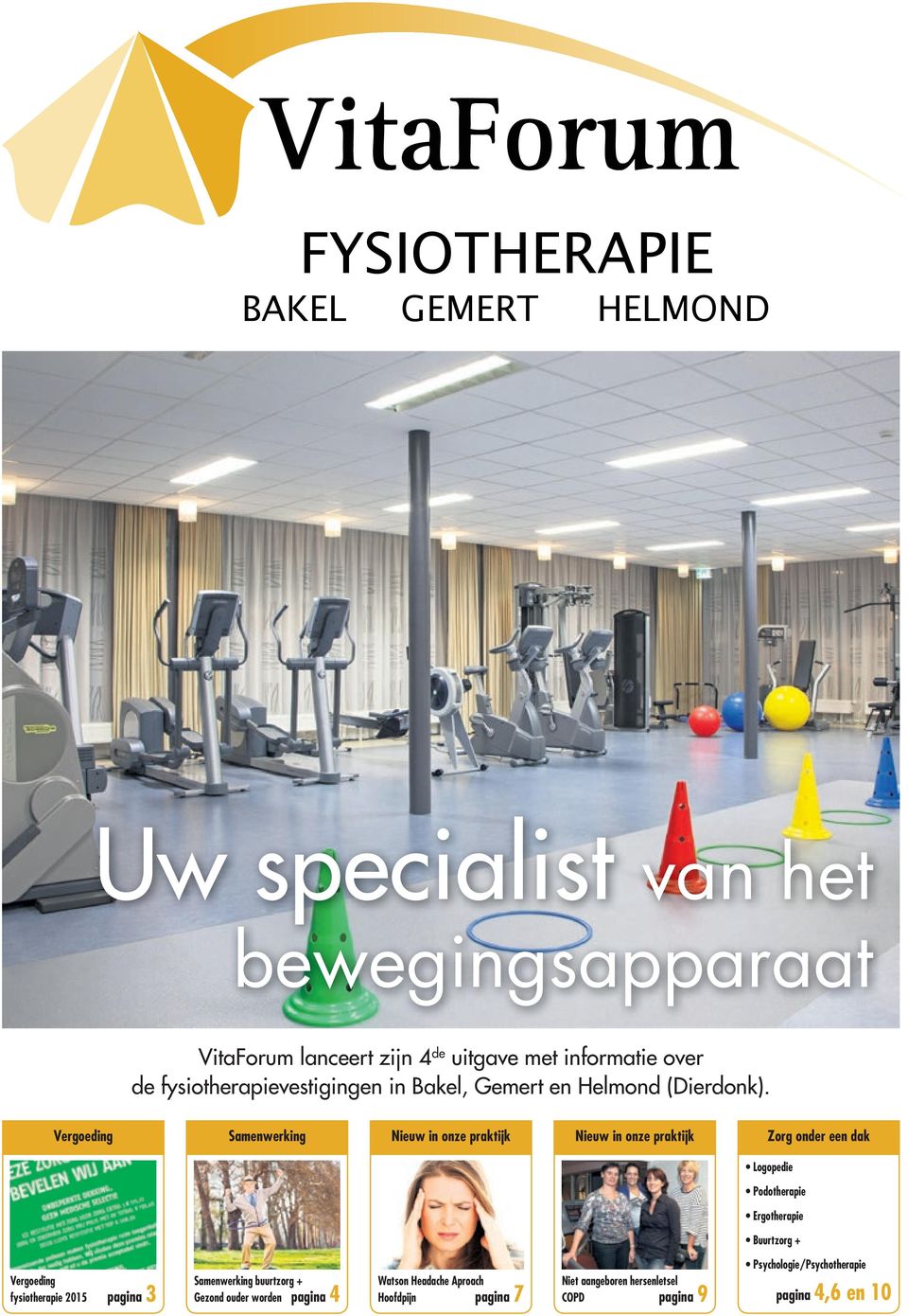 Vergoeding Samenwerking Nieuw in onze praktijk Nieuw in onze praktijk Zorg onder een dak Logopedie Podotherapie Ergotherapie Buurtzorg