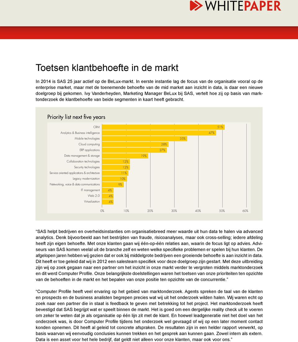 Ivy Vanderheyden, Marketing Manager BeLux bij SAS, vertelt hoe zij op basis van marktonderzoek de klantbehoefte van beide segmenten in kaart heeft gebracht.