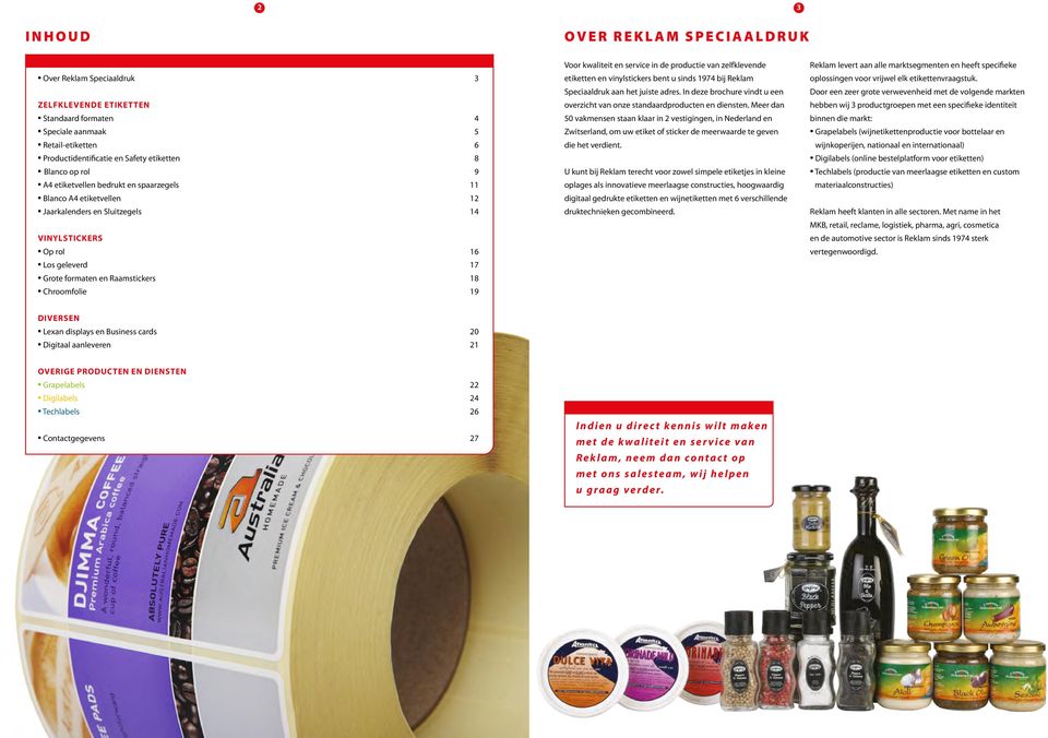 kwaliteit en service in de productie van zelfklevende etiketten en vinylstickers bent u sinds 1974 bij Reklam Speciaaldruk aan het juiste adres.