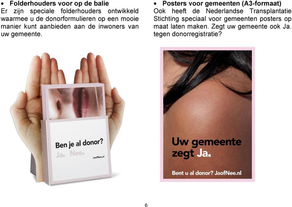 Posters voor gemeenten (A3-formaat) Ook heeft de Nederlandse Transplantatie Stichting