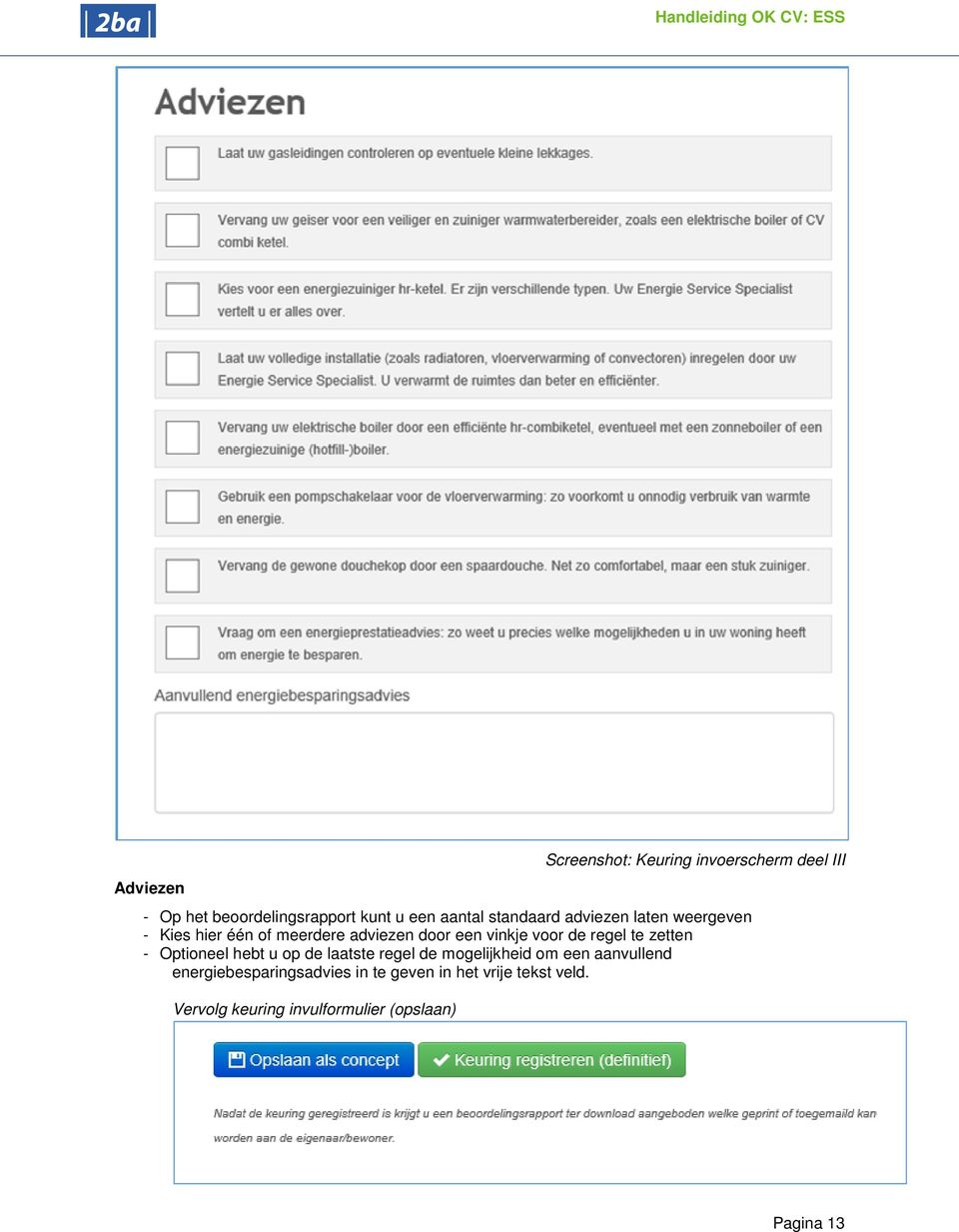 regel te zetten - Optioneel hebt u op de laatste regel de mogelijkheid om een aanvullend