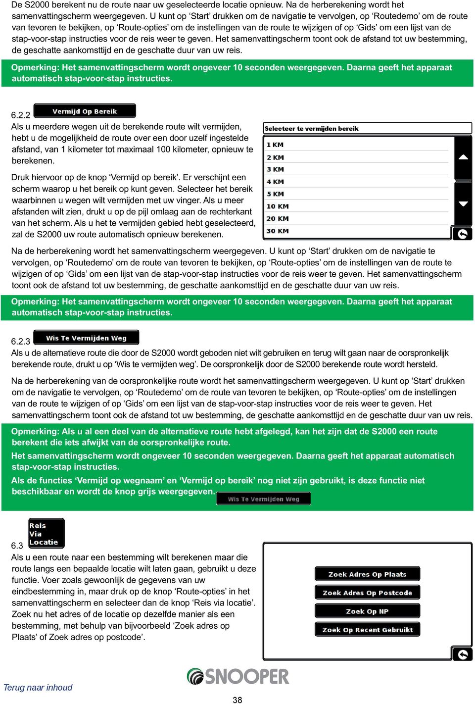 stap-voor-stap instructies voor de reis weer te geven. Het samenvattingscherm toont ook de afstand tot uw bestemming, de geschatte aankomsttijd en de geschatte duur van uw reis.