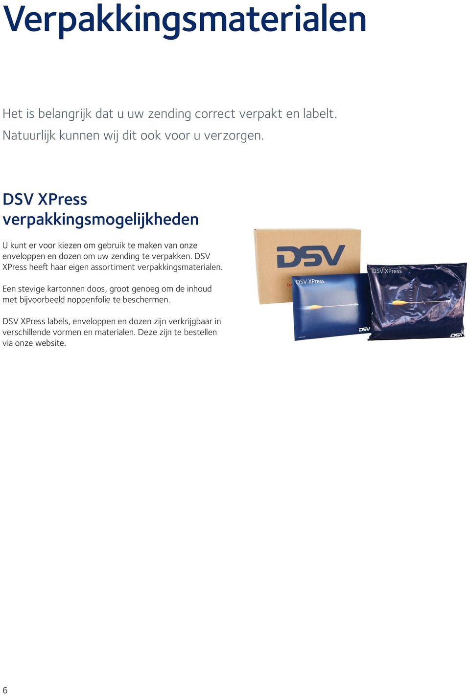 DSV XPress heeft haar eigen assortiment verpakkingsmaterialen.