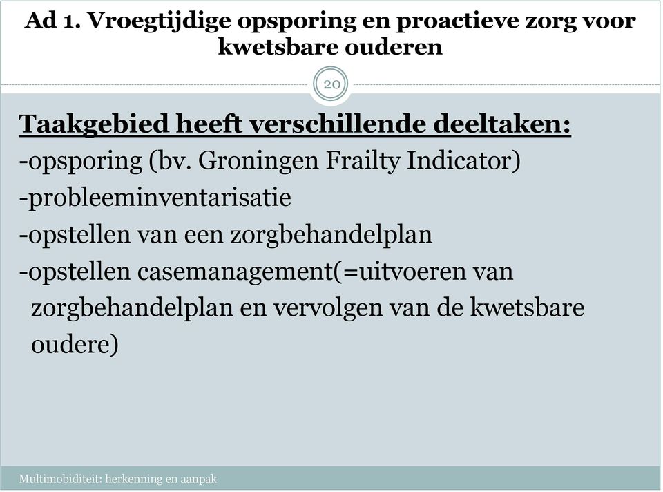 Groningen Frailty Indicator) -probleeminventarisatie -opstellen van een