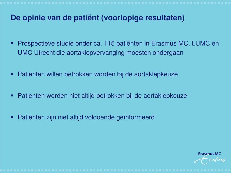 ondergaan Patiënten willen betrokken worden bij de aortaklepkeuze Patiënten worden