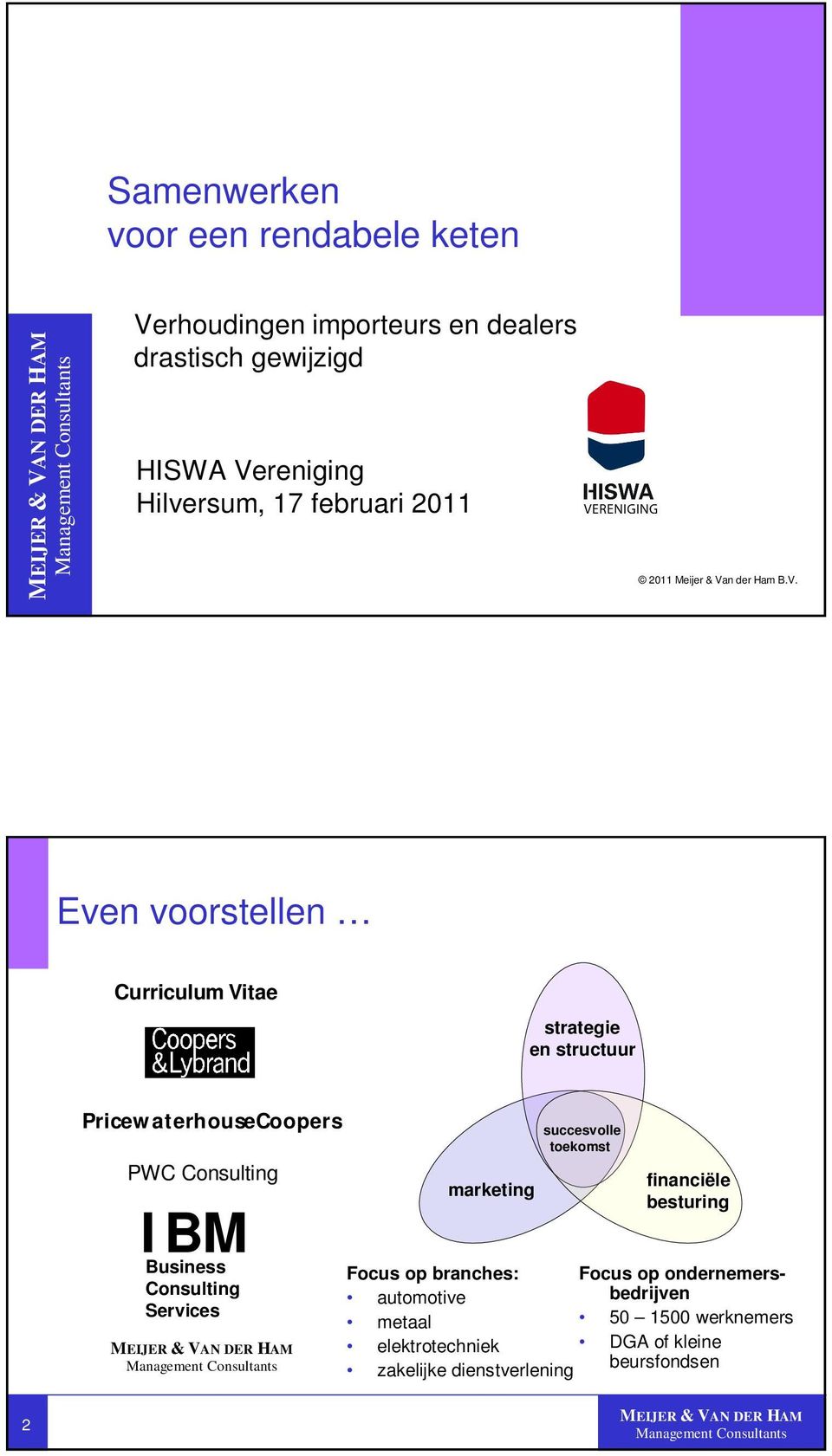 Consulting Services marketing succesvolle toekomst financiële besturing Focus op branches: Focus op