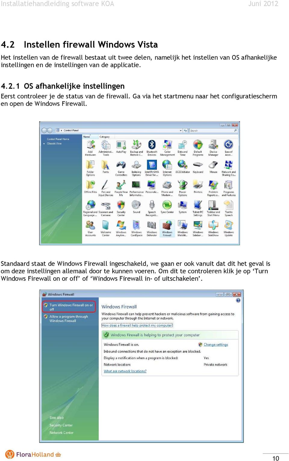 Ga via het startmenu naar het configuratiescherm en open de Windows Firewall.