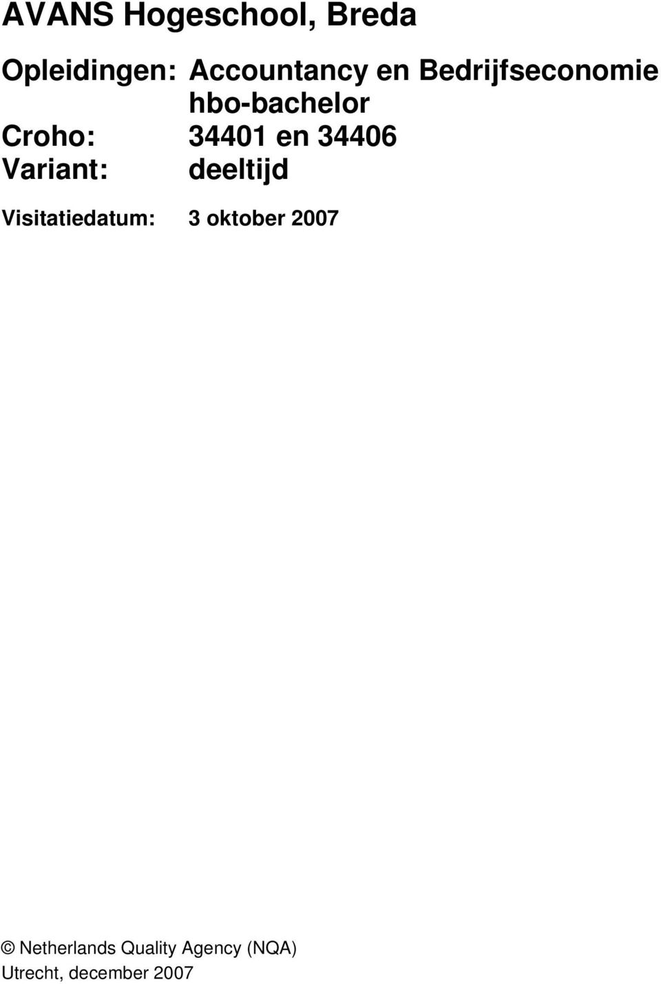 Variant: deeltijd Visitatiedatum: 3 oktober 2007