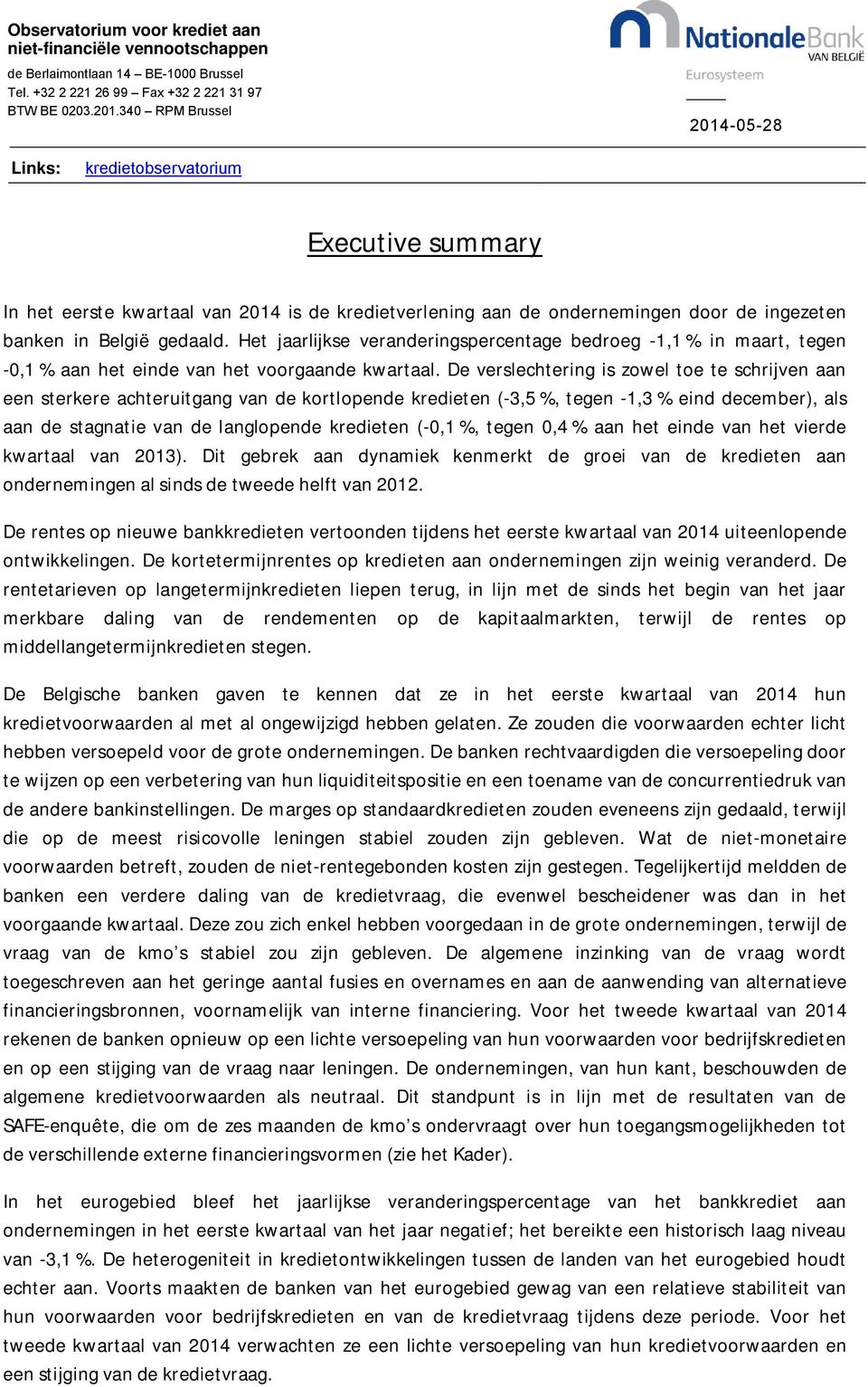 Het jaarlijkse veranderingspercentage bedroeg -1,1 % in maart, tegen -,1 % aan het einde van het voorgaande kwartaal.