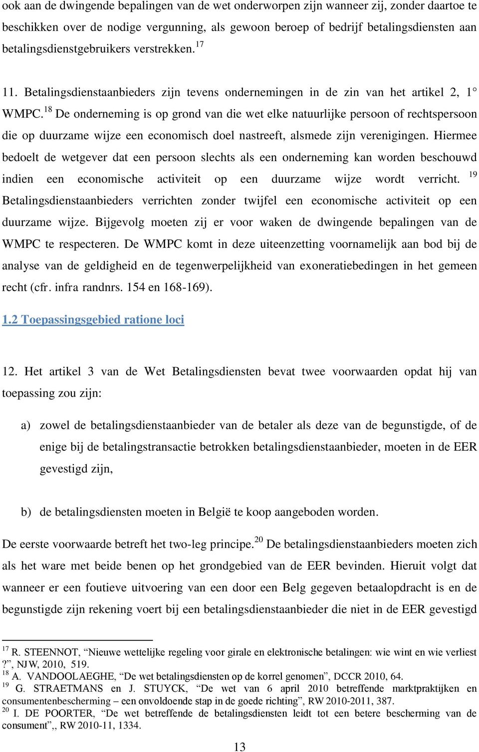 18 De onderneming is op grond van die wet elke natuurlijke persoon of rechtspersoon die op duurzame wijze een economisch doel nastreeft, alsmede zijn verenigingen.