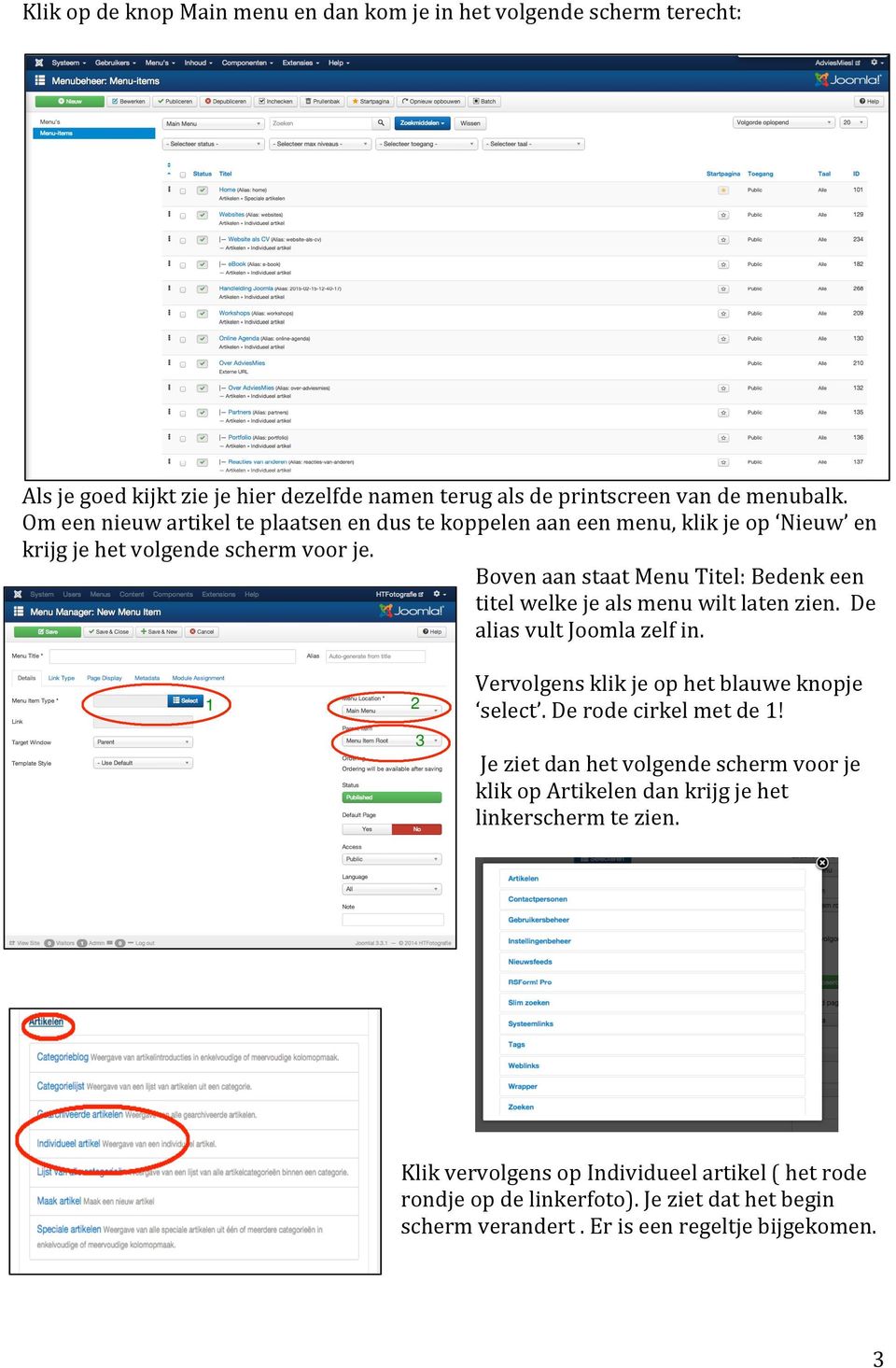 Boven aan staat Menu Titel: Bedenk een titel welke je als menu wilt laten zien. De alias vult Joomla zelf in. Vervolgens klik je op het blauwe knopje select.