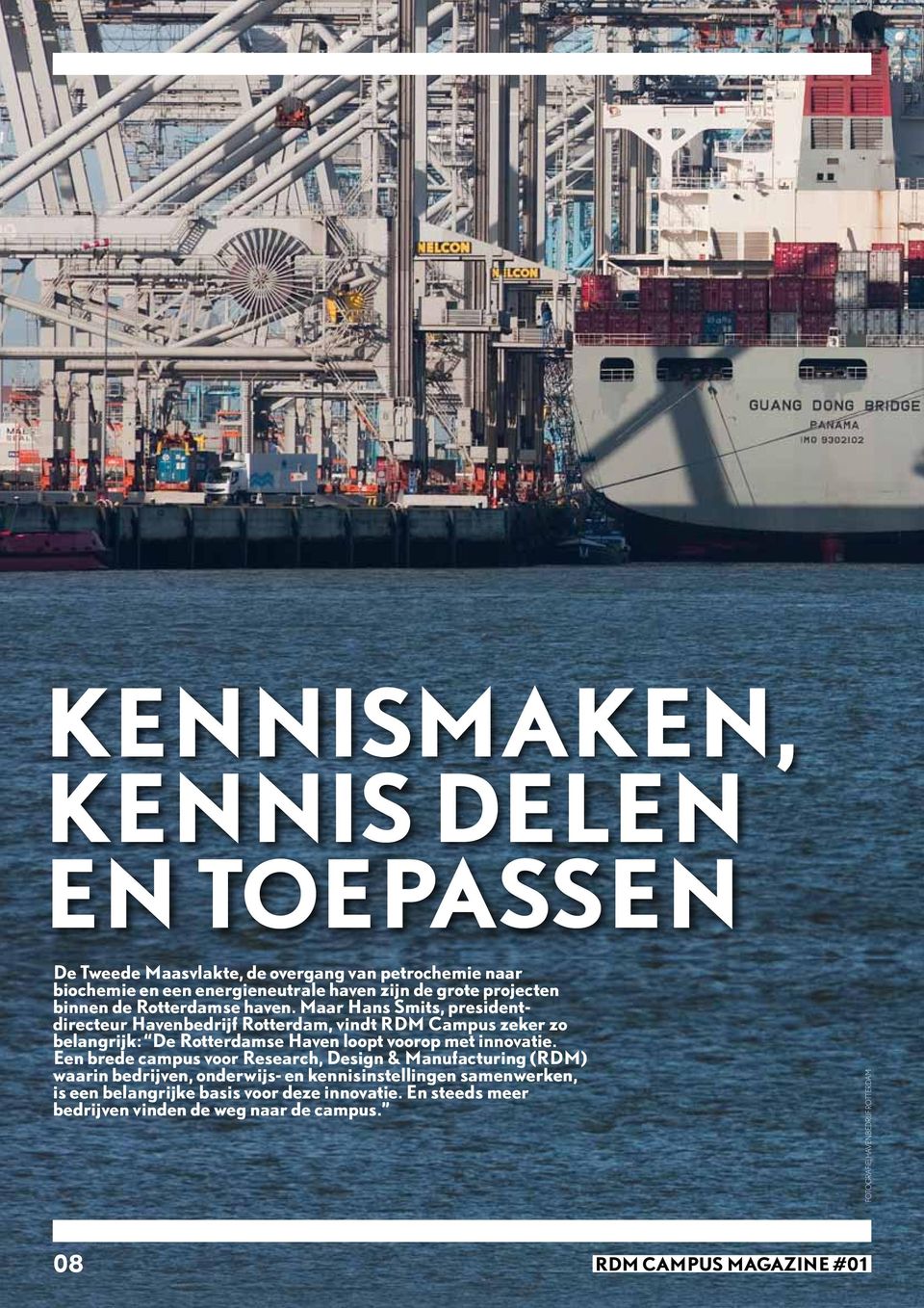 Maar Hans Smits, presidentdirecteur Havenbedrijf Rotterdam, vindt RDM Campus zeker zo belangrijk: De Rotterdamse Haven loopt voorop met innovatie.