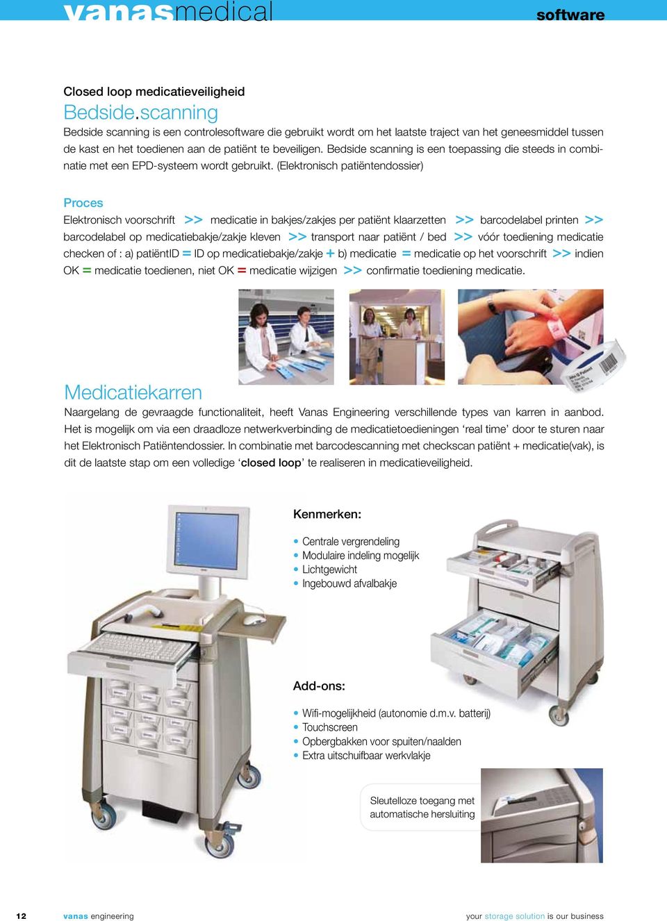 Bedside scanning is een toepassing die steeds in combinatie met een EPD-systeem wordt gebruikt.
