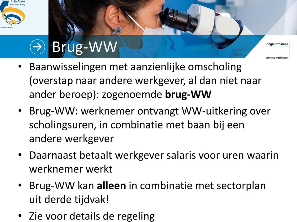 combinatie met baan bij een andere werkgever Daarnaast betaalt werkgever salaris voor uren waarin